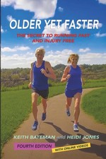 OLDER YET FASTER: THE SECRET TO RUNNING FAST AND INJURY FRE... Keith Roland Bate