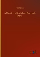 A Narrative Of The Life Of Rev. Noah Davis Noah Davis