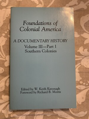 FOUNDATIONS OF COLONIAL AMERICA: A DOCUMENTARY HISTORY By W. Keith Kavenagh *VG*