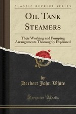 Oil Tank Steamers Their Working and Pumping Arrang