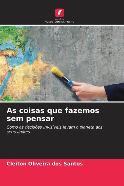Cleiton Oliveira Dos Santos | As Coisas Que Fazemos Sem Pensar | Taschenbuch-image