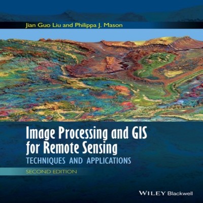Image Processing and GIS for Remote Sensing Jian Guo Liu Hardcove