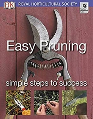 Easy Pruning : Simple Steps to Success Dorling Kindersley Publish