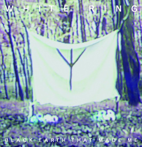 Black Earth That Made Me by WHITE RING [VINYL]