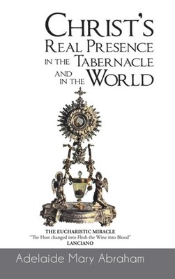 Abraham - CHRIST's REAL PRESENCE IN THE TABERNACLE and in the WORLD -  - P555z
