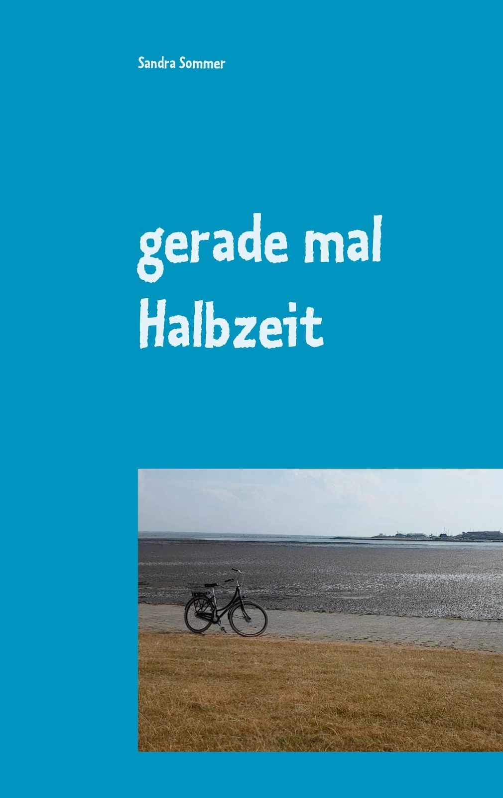 Thumbnail - Sandra Sommer | Gerade Mal Halbzeit | Taschenbuch | Deutsch (2021) |