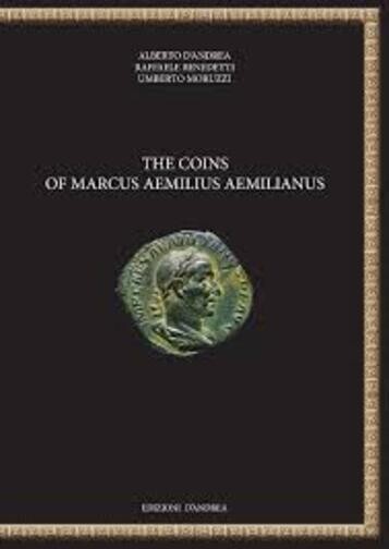 The coins of Marcus Aemilius Aemilianus. Ediz. italiana e inglese di Alberto D’a
