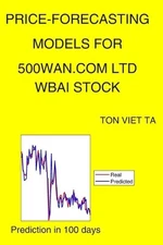 Price-Forecasting Models for 500Wan.com Ltd WBAI Stock by Ton Viet Ta Paperback