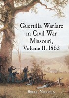 Bruce Nichols | Guerrilla Warfare In Civil War Missouri, Volume Ii, 1863 | Buch