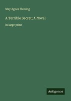 A Terrible Secret A Novel May Agnes Fleming