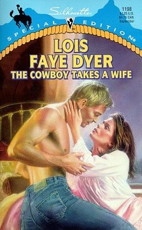 The Cowboy Takes a Wife (Silhouette Special Edition, No 1198) by Dyer, Good Book