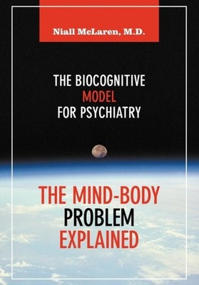 McLaren - Mind-Body Problem Explained  The Biocognitive Model for Psyc - X555z