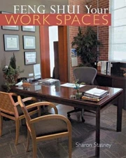 Feng Shui Your Work Spaces By Sharon Stasney