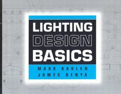 Lighting Design Basics by Mark Karlen;  James R. Benya