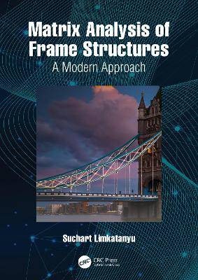 Matrix Analysis of Frame Structures, Suchart Limka