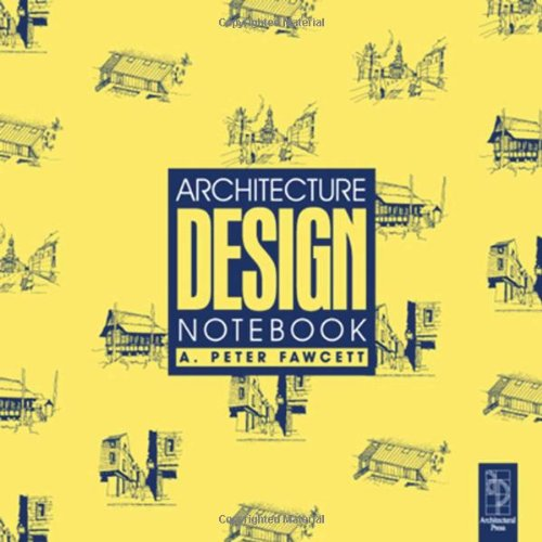 Architecture Design Notebook - Fawcett, A Peter
