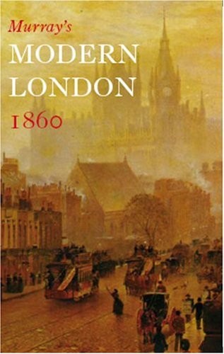 Murray's Modern London 1860: A Visitor's Guide By John Murray