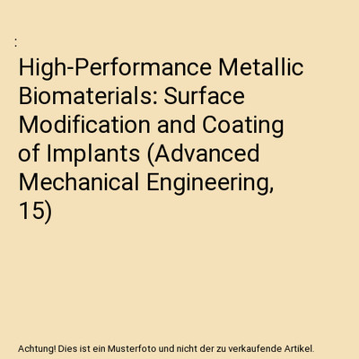 High-Performance Metallic Biomaterials: Surface Modification and Coating of Impl