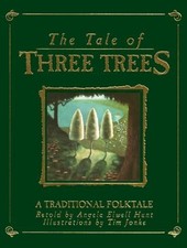 The Tale of Three Trees : A Traditional Folktale by Angela Elwell Hunt (1999...