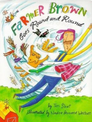 Farmer Brown Goes Round and Round by Sloat, Teri; Bernard Westcott, Nadine