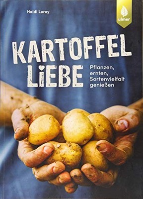 Heidi Lorey Kartoffelliebe: Pflanzen, ernten, Sortenviel (Paperback) (UK IMPORT)