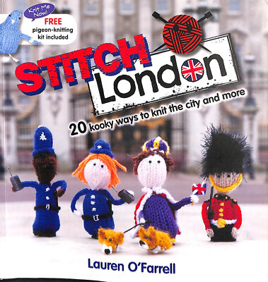 Stitch London: 20 Kooky Ways to Knit the City and More by Lauren O'Farrell