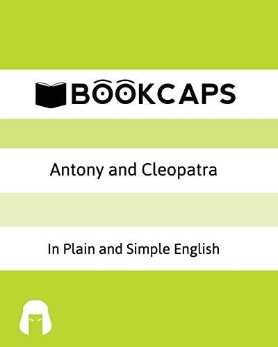 Antony and Cleopatra In Plain and Simple English: A Modern Translation and the O