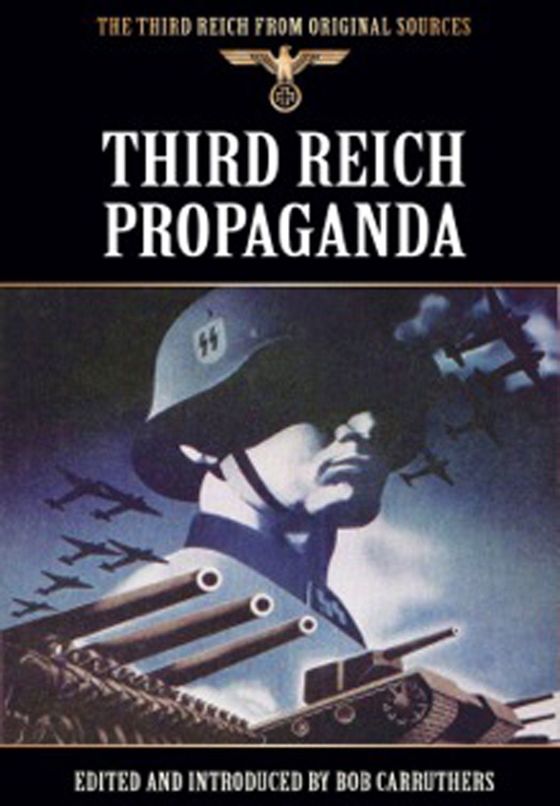 Third Reich Propaganda (The Third Reich from Original Sources)