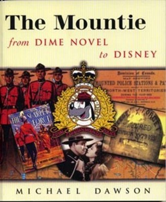 The Mountie from Dime Novel to Disney Paperback Michael Dawson