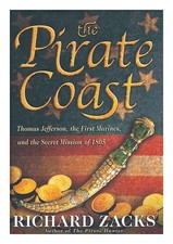 ZACKS, RICHARD La Costa Dei Pirati: Thomas Jefferson, I Primi Marines, E La S