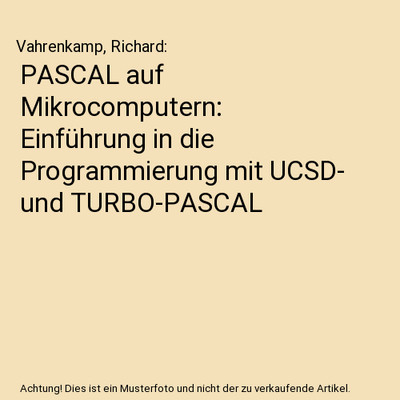PASCAL auf Mikrocomputern: Einführung in die Programmierung mit UCSD- und TURBO