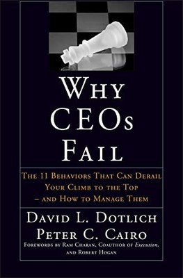 Why CEOs Fail: The 11 Behaviors That Can Derail Your Climb to the Top - And ...