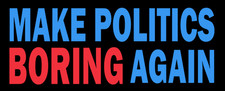 Funny Window Decals 6 X 2.25 Vinyl Decal 2 Pack - Make Politics Boring Funny Window Decals 6 X 2.25 Vinyl Decal 2 Pack - Make Politics Boring