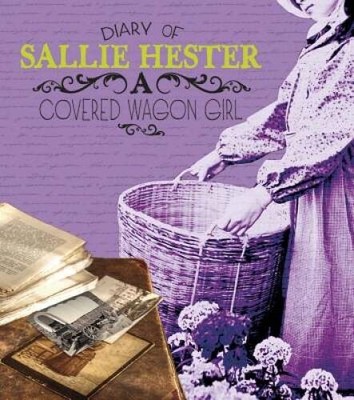 Diary of Sallie Hester: A Covered Wagon Girl (First-Perso - VERY GOOD