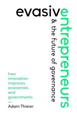 Evasive Entrepreneurs and the Future of Governance: How Innovation Improves Eco,