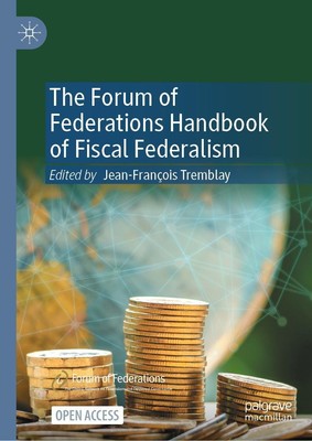 The Forum of Federations Handbook of Fiscal Federalism Jean-François Tremblay