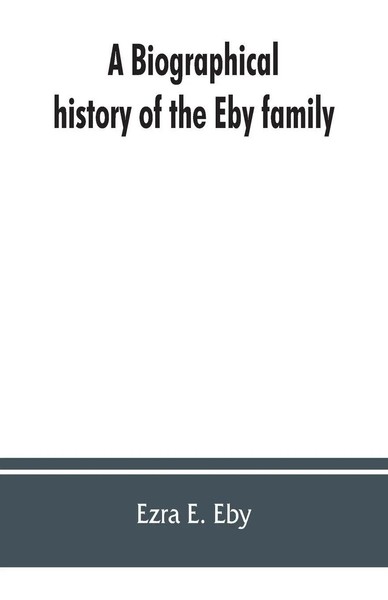 Ezra E. Eby | A Biographical History Of The Eby Family, Being A History Of...-image