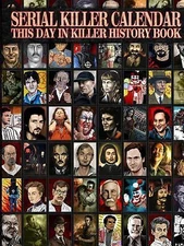 Serial Killer Calendar: This Day In Killer History by Gilks, James