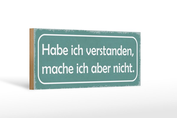 Holzschild Spruch 27X10Cm Habe Verstanden Mache Aber Nicht Schild Wooden Sign-image