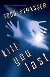 Kill You Last (Thrill-ogy) by Todd Strasser