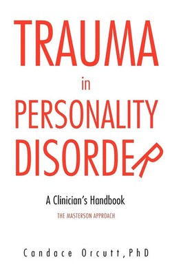 TRAUMA IN PERSONALITY DISORDER A Clinician's Handbook The Masterson Approach