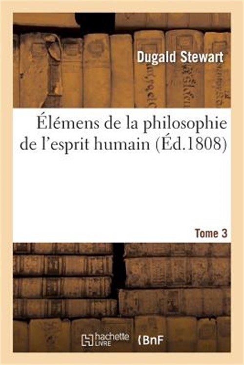 �l�mens de la Philosophie de l'Esprit Humain. Tome 3 (Paperback or Softback)