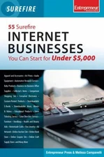 55 Surefire Internet Businesses : You Can Start for under $5,000