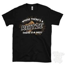 WHERE THERE'S A REITZE... T-SHIRT name surname funny family gift idea