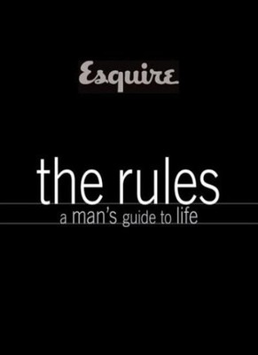 ''Esquire'' the Rules: A Man's Guide to Life,Esquire Magazine