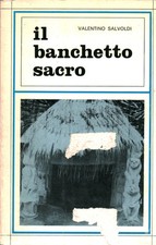 Il banchetto sacro - Valentino Salvoldi (Editrice Missionaria Italiana) [1981]