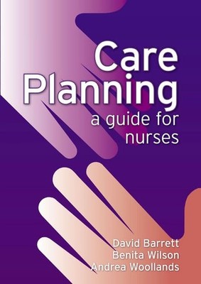 Care Planning: A Guide for Nurses,David Barrett, Benita Wilson, 