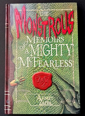 The Monstrous Memoirs of a Mighty McFearless by Ahmet Zappa (2006, Hardcover)