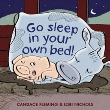 Go Sleep in Your Own Bed - Hardcover By Fleming, Candace - GOOD