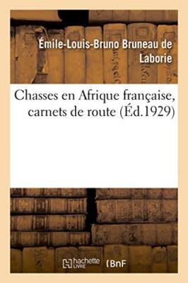 Chasses en Afrique francaise, carnets de route                                 